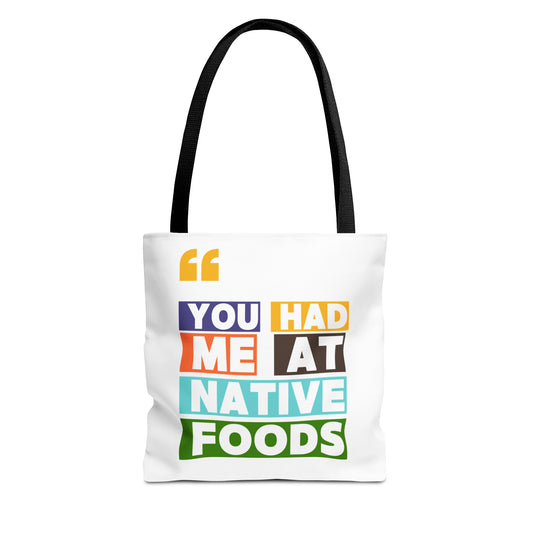 You Had Me At Native Foods Tote Bag