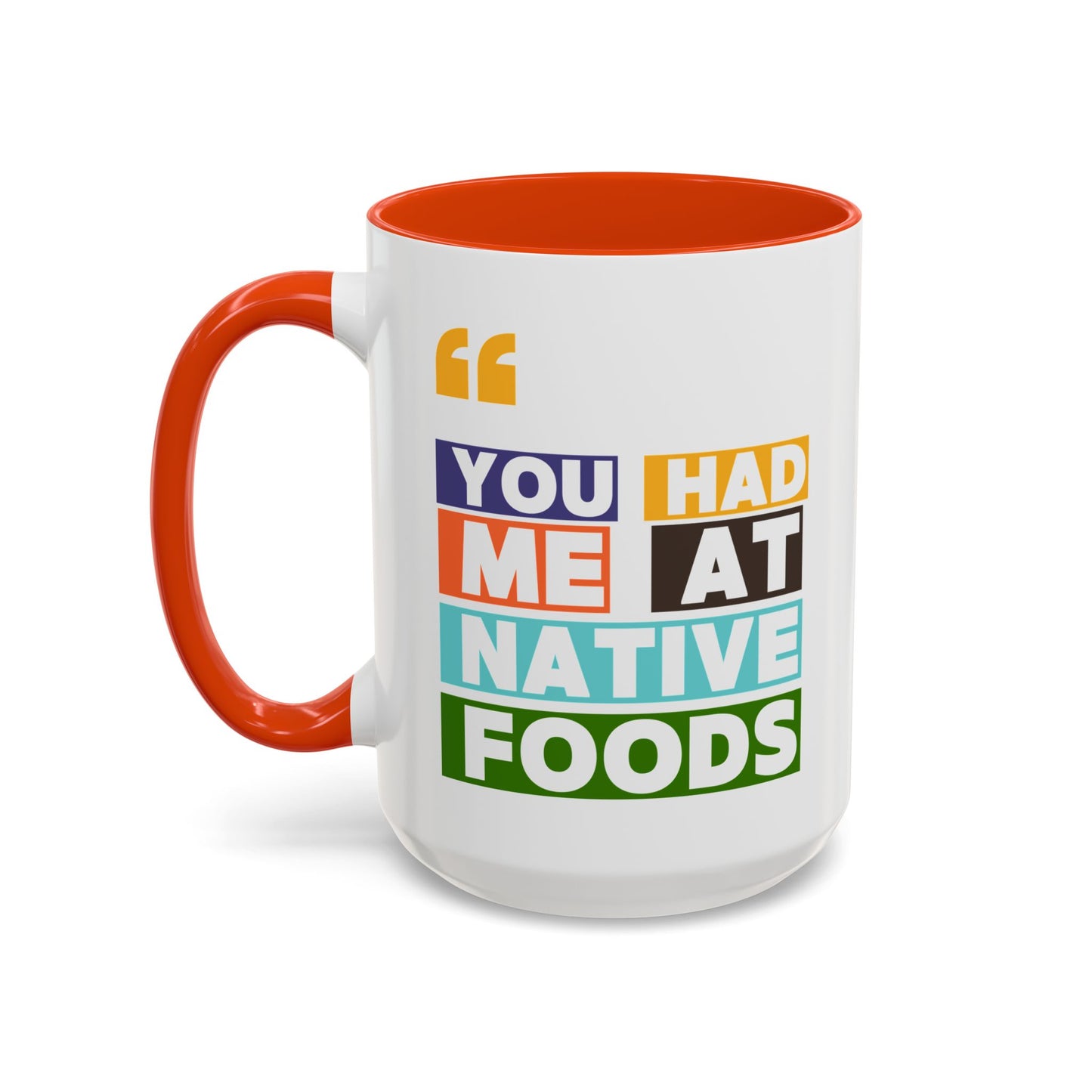 You Had Me At Native Foods Colorful Mugs (11oz, 15oz)