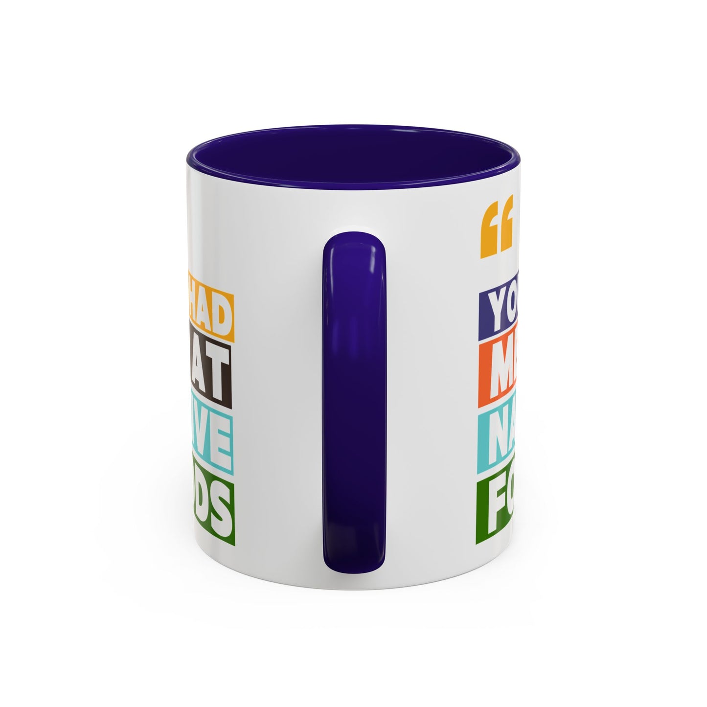 You Had Me At Native Foods Colorful Mugs (11oz, 15oz)