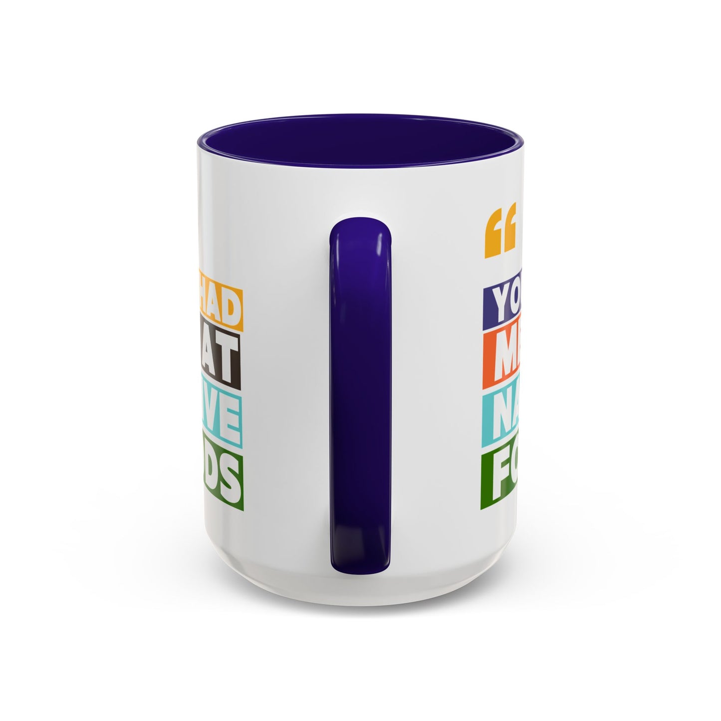 You Had Me At Native Foods Colorful Mugs (11oz, 15oz)