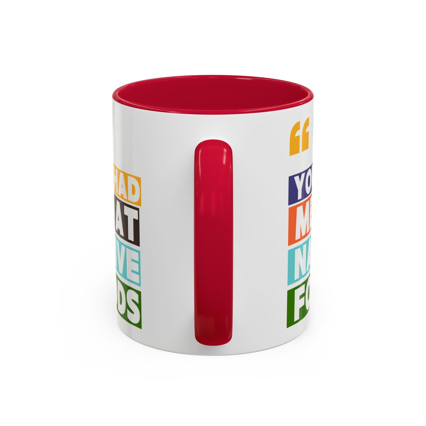 You Had Me At Native Foods Colorful Mugs (11oz, 15oz)