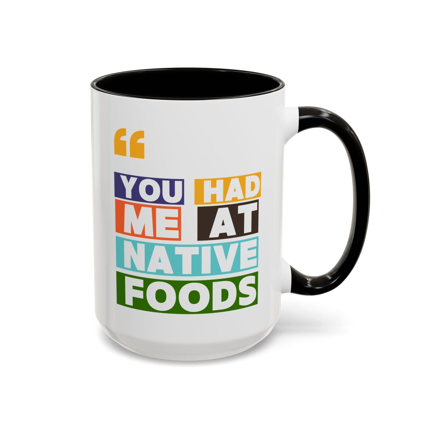 You Had Me At Native Foods Colorful Mugs (11oz, 15oz)