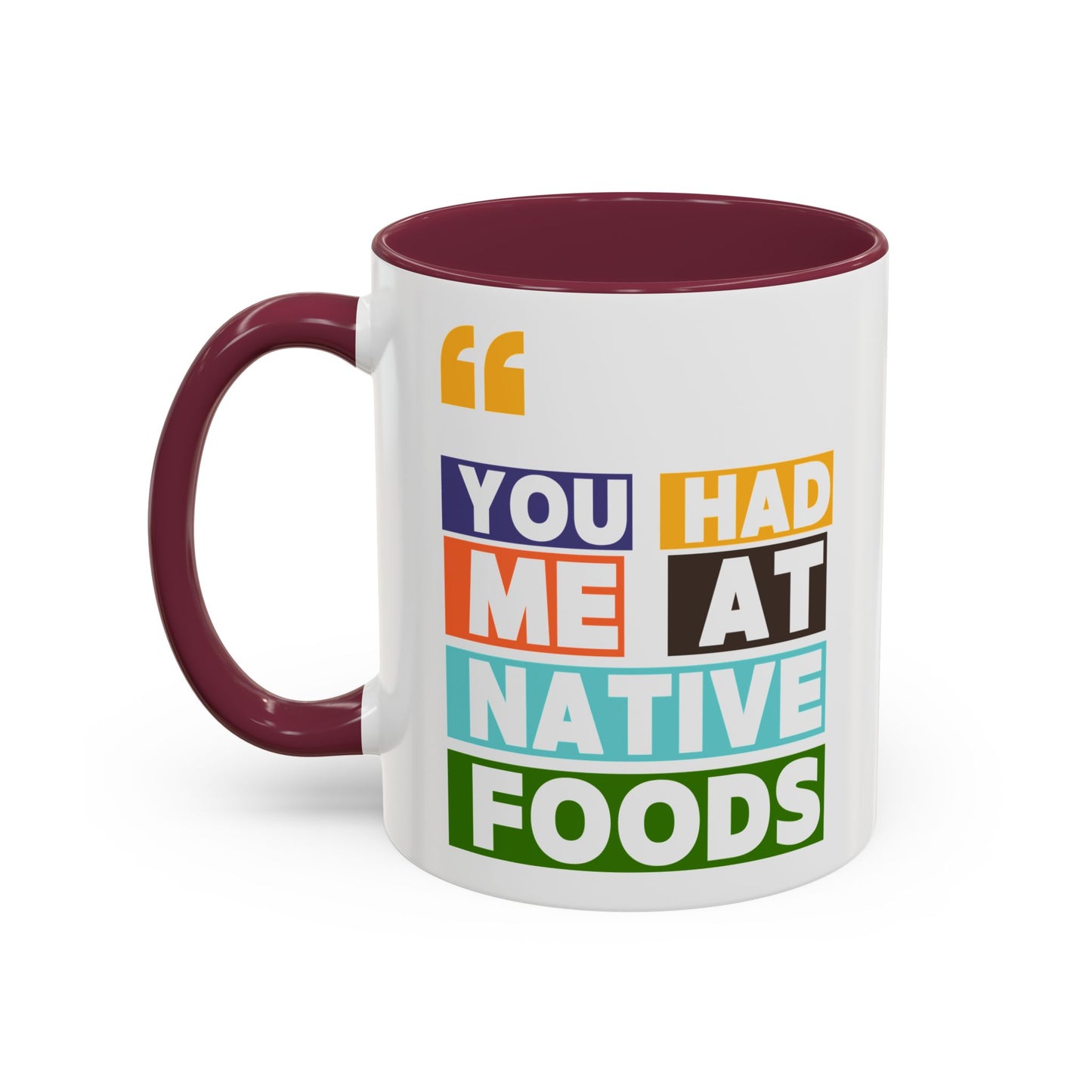 You Had Me At Native Foods Colorful Mugs (11oz, 15oz)