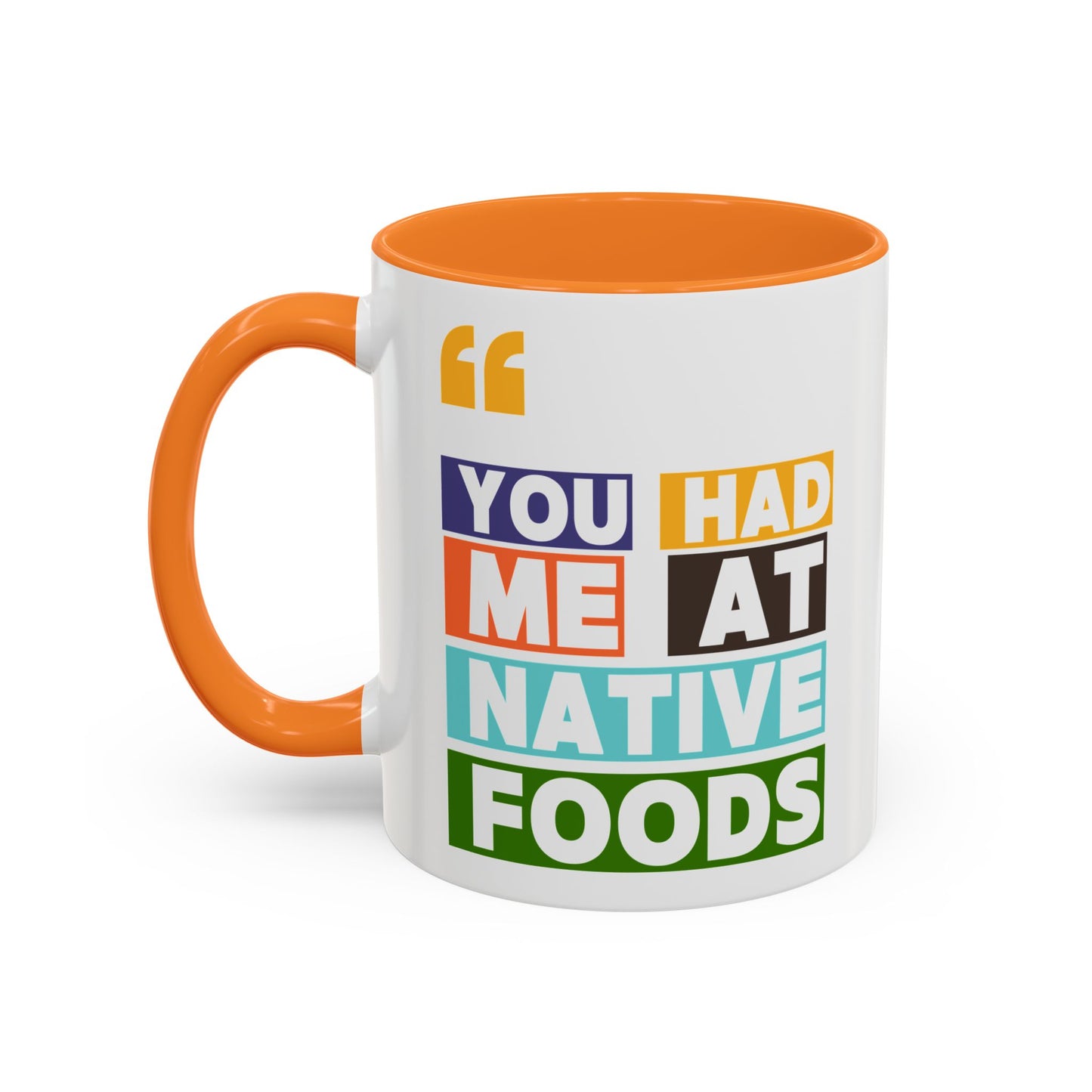 You Had Me At Native Foods Colorful Mugs (11oz, 15oz)