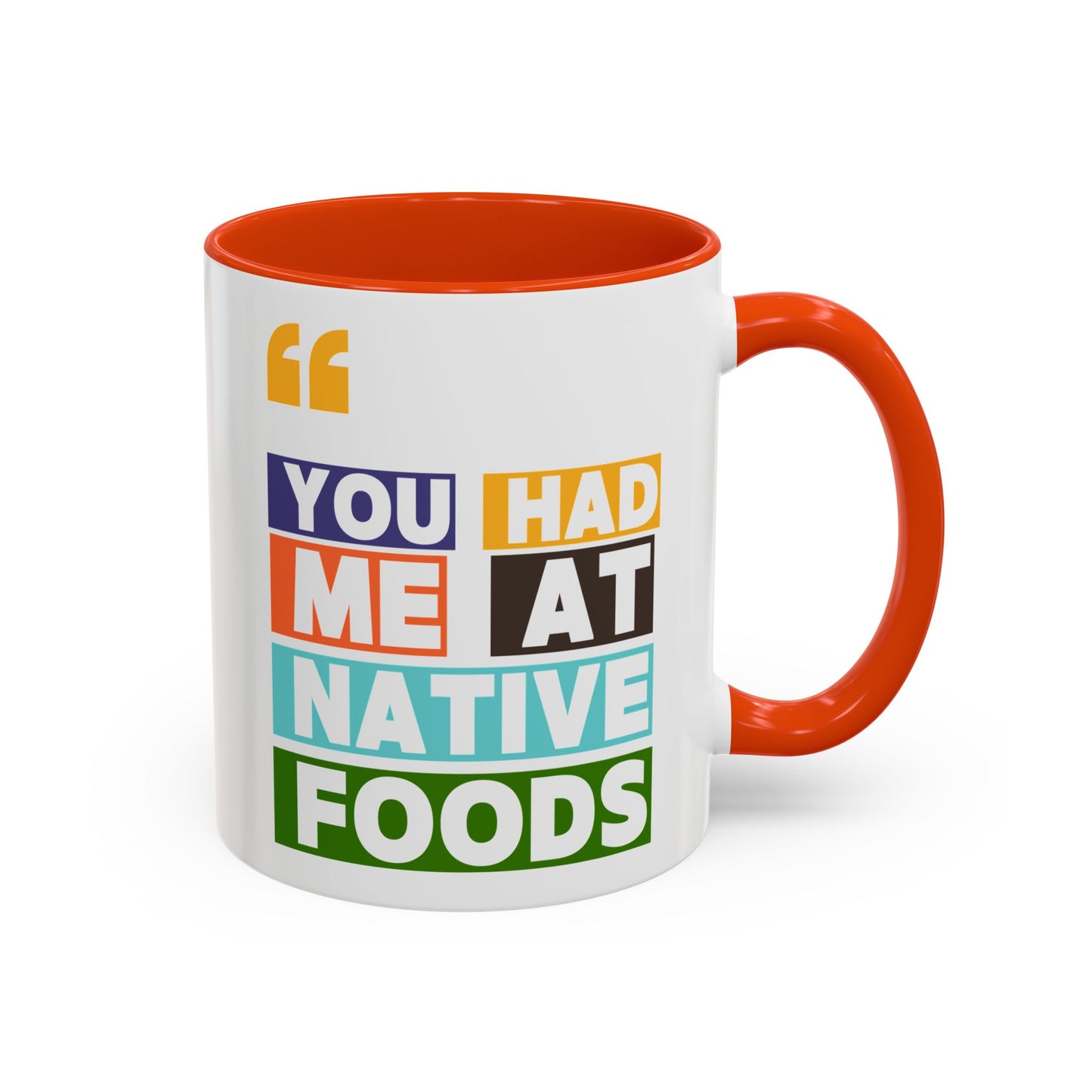 You Had Me At Native Foods Colorful Mugs (11oz, 15oz)