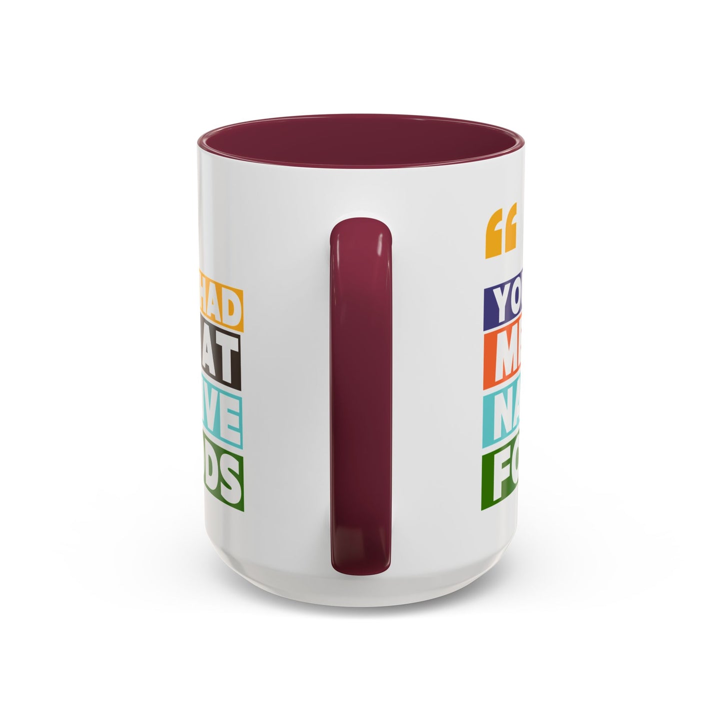 You Had Me At Native Foods Colorful Mugs (11oz, 15oz)