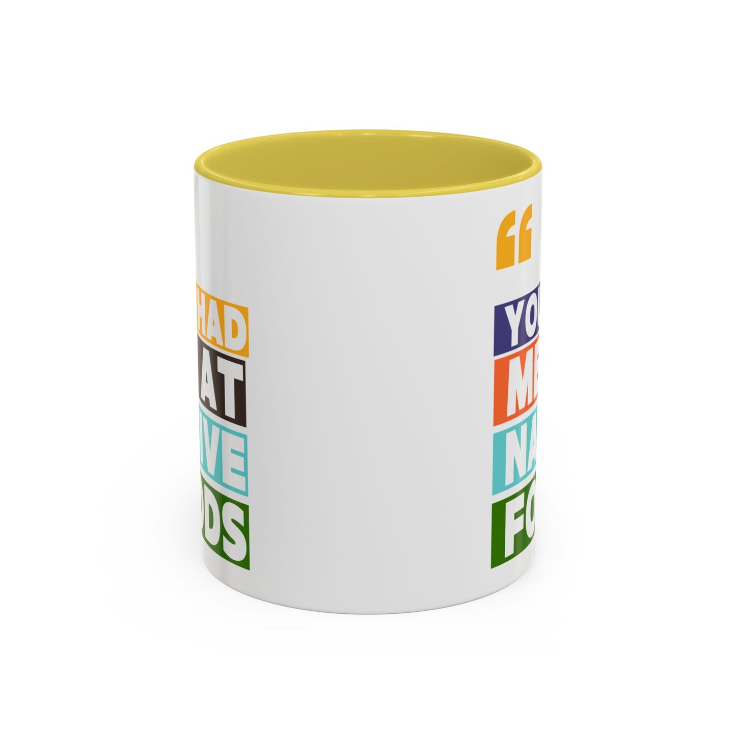 You Had Me At Native Foods Colorful Mugs (11oz, 15oz)