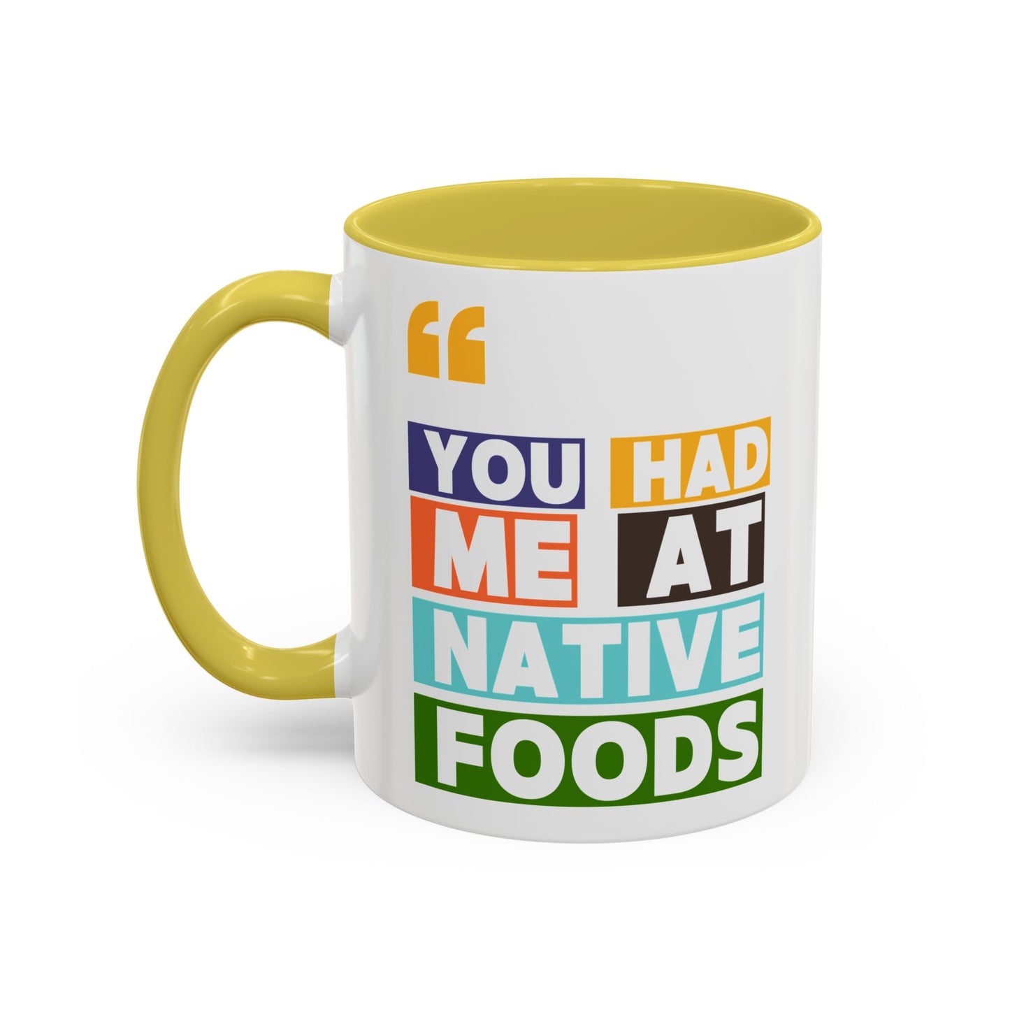 You Had Me At Native Foods Colorful Mugs (11oz, 15oz)