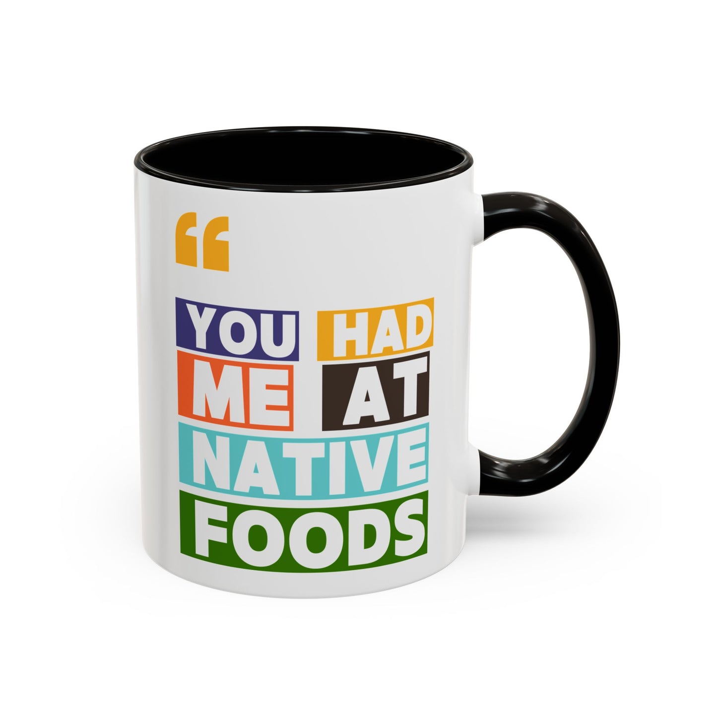 You Had Me At Native Foods Colorful Mugs (11oz, 15oz)