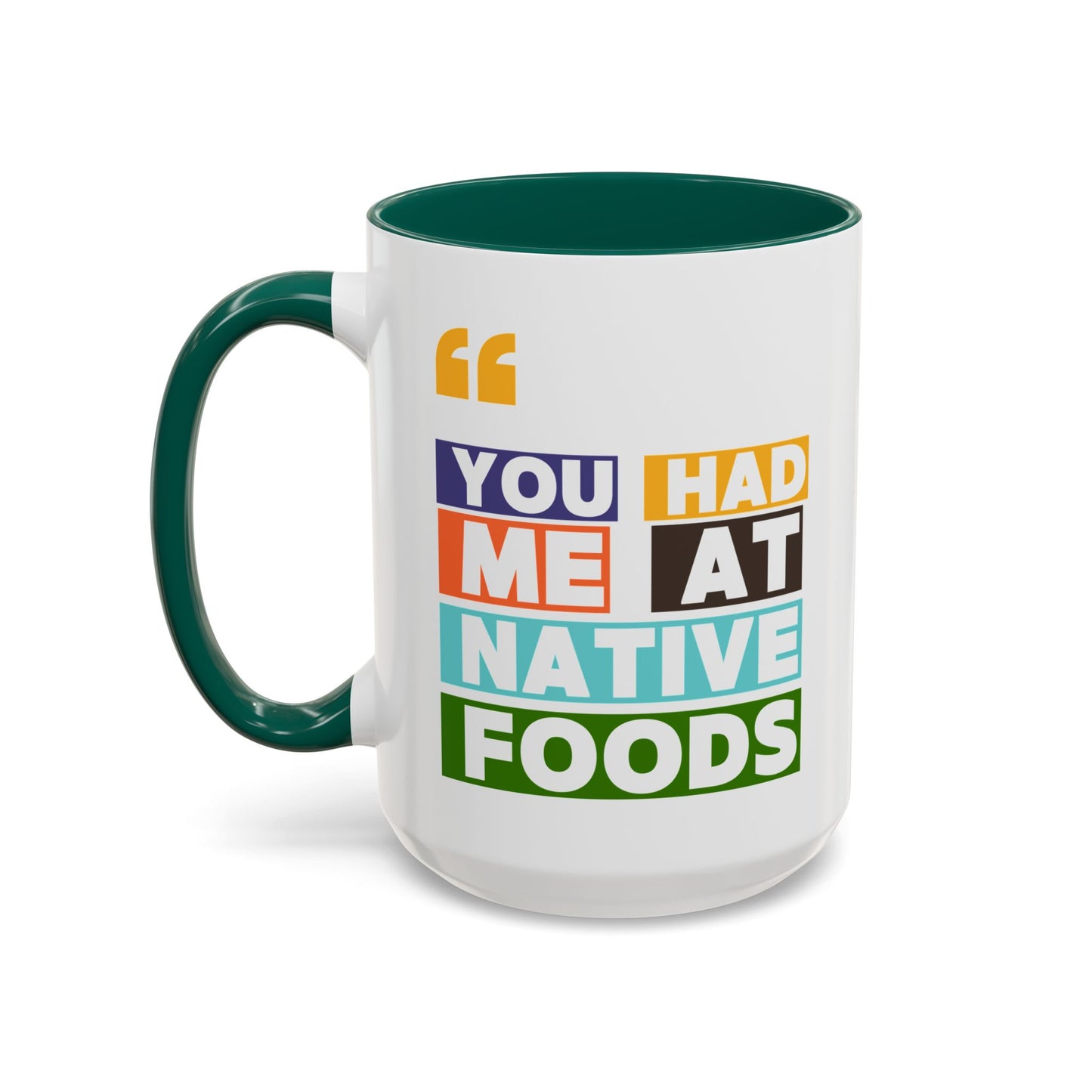 You Had Me At Native Foods Colorful Mugs (11oz, 15oz)