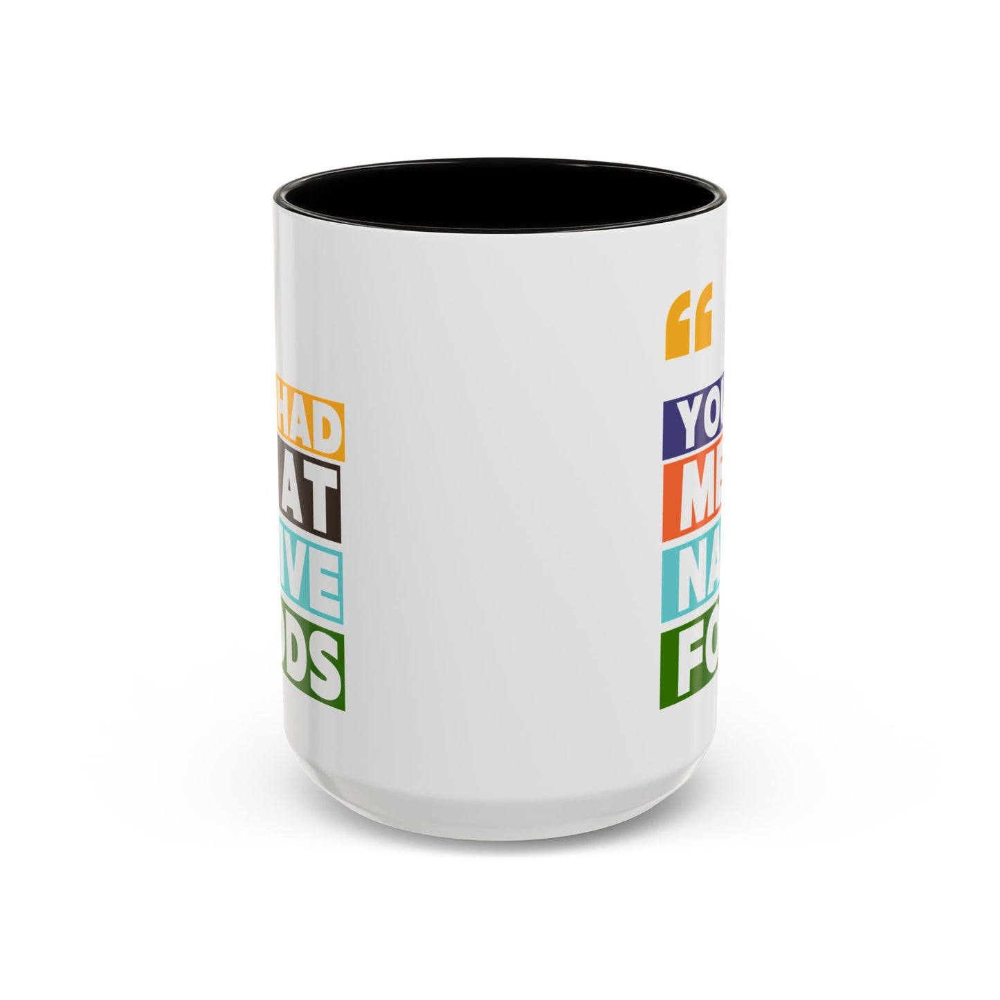 You Had Me At Native Foods Colorful Mugs (11oz, 15oz)