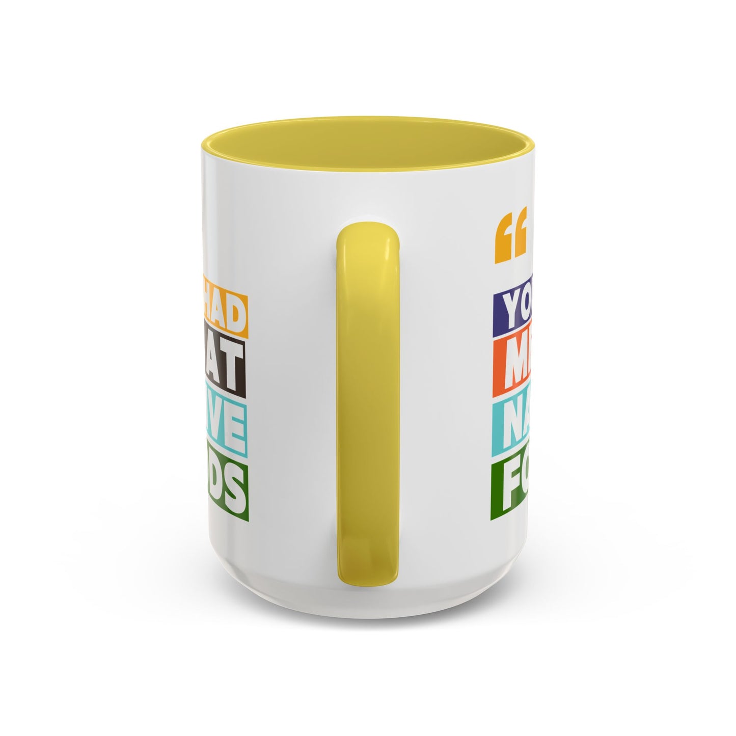 You Had Me At Native Foods Colorful Mugs (11oz, 15oz)