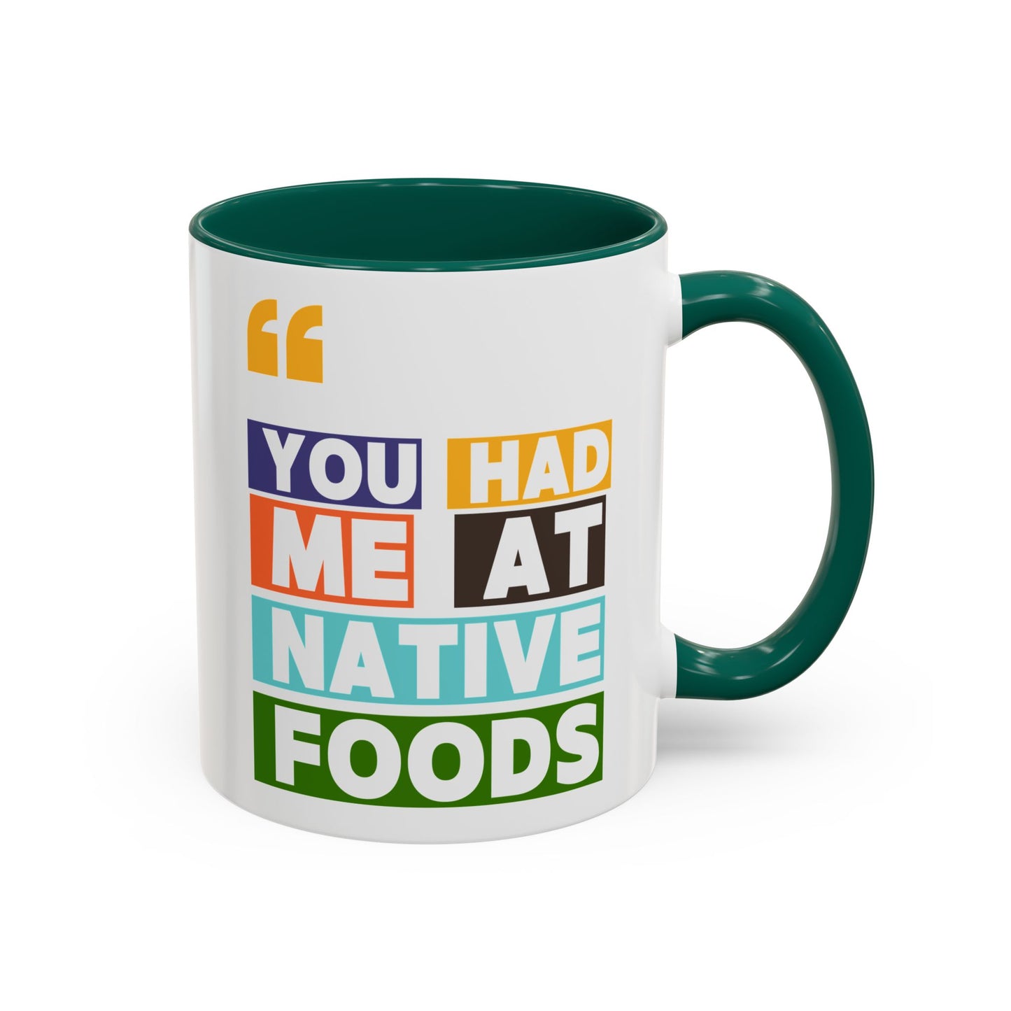 You Had Me At Native Foods Colorful Mugs (11oz, 15oz)