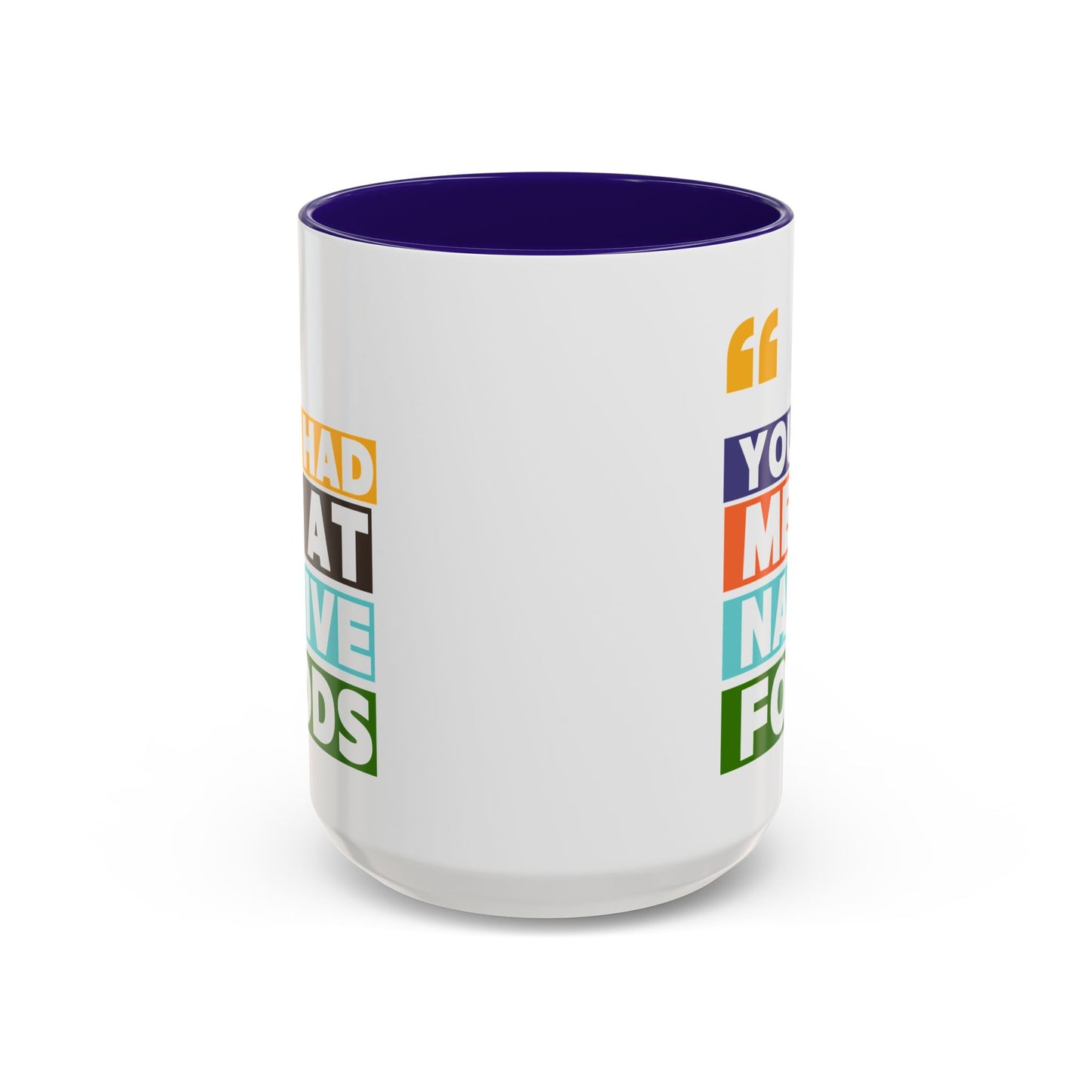 You Had Me At Native Foods Colorful Mugs (11oz, 15oz)