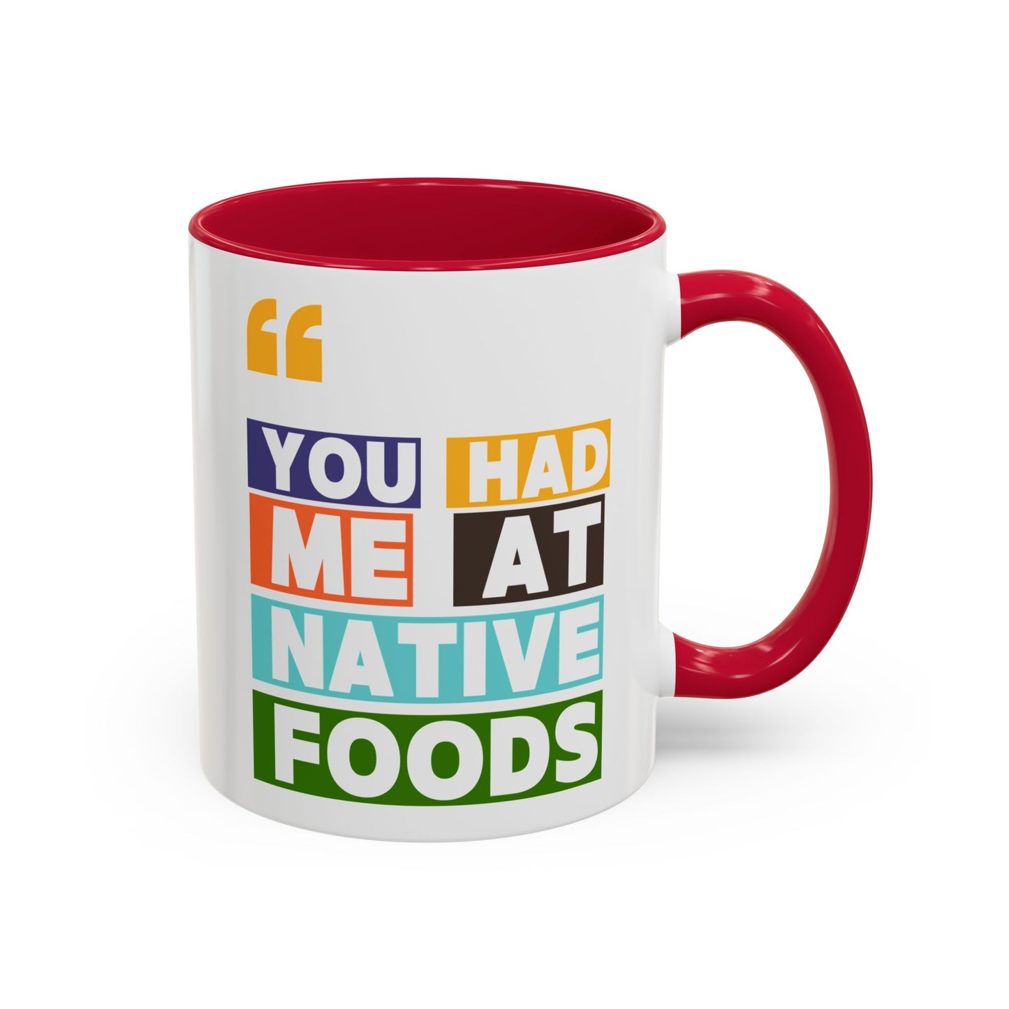 You Had Me At Native Foods Colorful Mugs (11oz, 15oz)