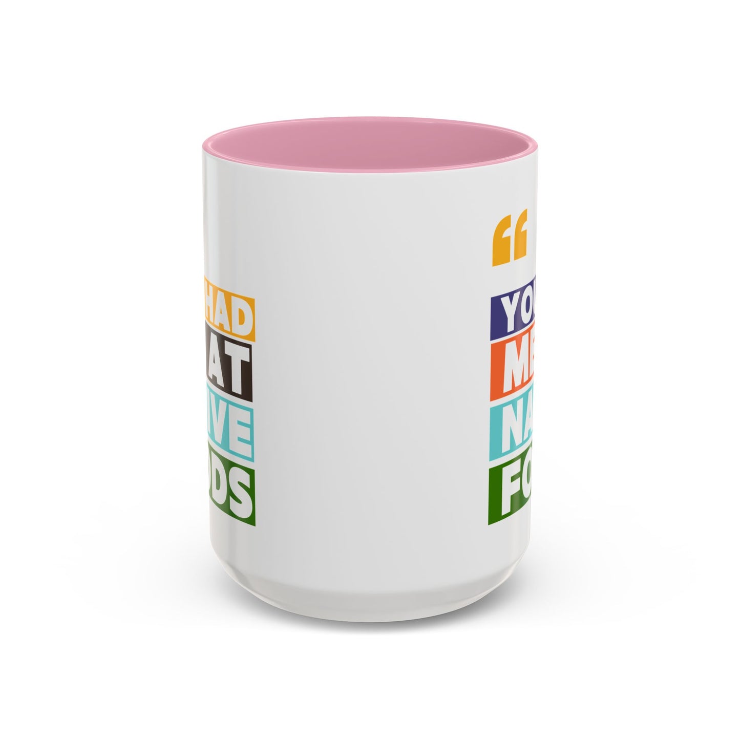 You Had Me At Native Foods Colorful Mugs (11oz, 15oz)