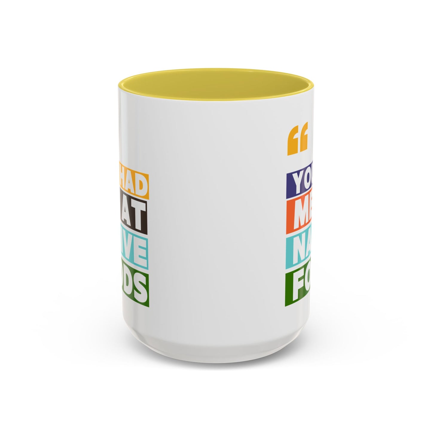 You Had Me At Native Foods Colorful Mugs (11oz, 15oz)